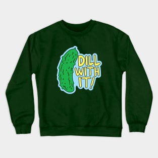 Dill With It Crewneck Sweatshirt